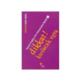 DIKKAT! KIRILACAK EŞYA GENÇLERE ÇAĞDAŞ TÜRK EDEBİYATINDAN ÖYKÜLER 1 - SEMIH GÜMÜŞ