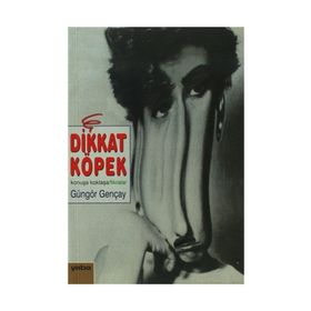 DIKKAT KÖPEK KONUŞA KOKLAŞA FIKRALAR - GÜNGÖR GENÇAY