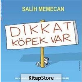 DIKKAT KÖPEK VAR - SALIH MEMECAN