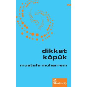 DIKKAT KÖPÜK - MUSTAFA MUHARREM