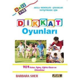 Dikkat Oyunları 0-12 Yaş - Barbara Sher