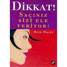 Dikkat! Saçınız Sizi Ele Veriyor! - Rose Weitsz