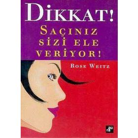 Dikkat! Saçınız Sizi Ele Veriyor! - Rose Weitsz