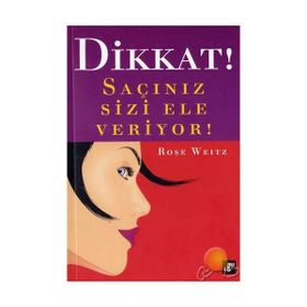 Dikkat! Saçınız Sizi Ele Veriyor! - Rose Weitsz
