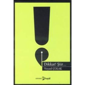 DIKKAT! ŞİİR... - VEYSEL ÇOLAK