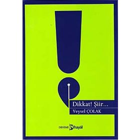 DIKKAT! ŞİİR... - VEYSEL ÇOLAK