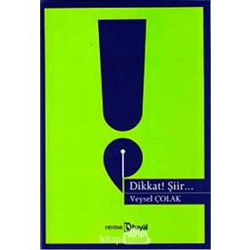 DIKKAT! ŞİİR... - VEYSEL ÇOLAK