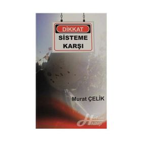 Dikkat Sisteme Karşı - Murat Çelik
