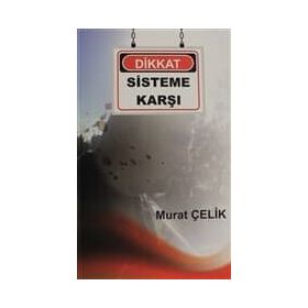 Dikkat Sisteme Karşı - Murat Çelik