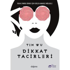Dikkat Tacirleri - Tim Wu