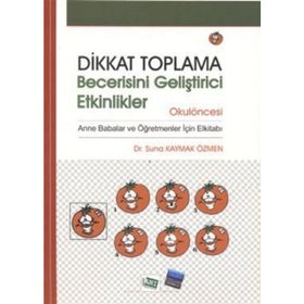 Dikkat Toplama Becerisini Geliştirici Etkinlikler - İlköğretim 1. 2. 3. Sınıf