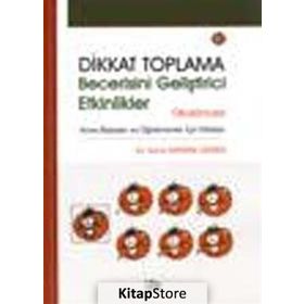 DIKKAT TOPLAMA BECERISINI GELİŞTİRİCİ ETKINLIKLER OKULÖNCESİ - SUNA KAYMAK ÖZMEN