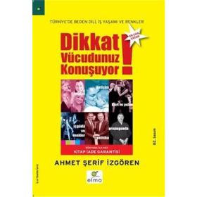 Dikkat Vücudunuz Konuşuyor Türkiye'de Beden Dili İş Yaşamı ve Renkler - Ahmet Şerif İzgören