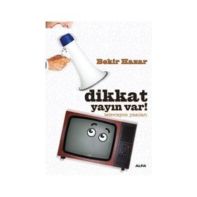 DIKKAT YAYIN VAR! TELEVIZYON YAZILARI - BEKIR HAZAR