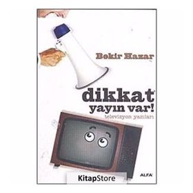 DIKKAT YAYIN VAR! TELEVIZYON YAZILARI - BEKIR HAZAR