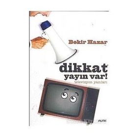 DIKKAT YAYIN VAR! TELEVIZYON YAZILARI - BEKIR HAZAR