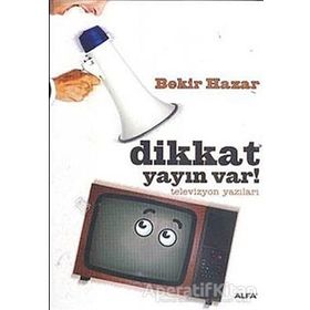 DIKKAT YAYIN VAR! TELEVIZYON YAZILARI - BEKIR HAZAR