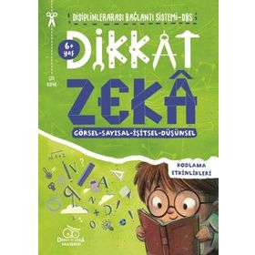 Dikkat Zeka 6+ Yaş: Disiplinlerarası Bağllantı Sistemi DBS - Mehmet Türkdoğan Savaş Özdemir