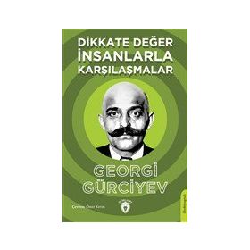 Dikkate Değer İnsanlarla Karşılaşmalar - Georgi Gürciyev