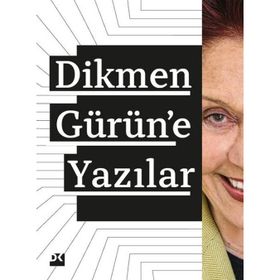 Dikmen Gürün’e Yazılar - Yavuz Pekman - Oğuz Arıcı