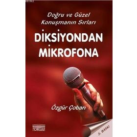 DIKSIYONDAN MIKROFONA DOĞRU VE GÜZEL KONUŞMANIN SIRLARI - ÖZGÜR ÇOBAN