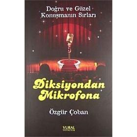 DIKSIYONDAN MIKROFONA DOĞRU VE GÜZEL KONUŞMANIN SIRLARI - ÖZGÜR ÇOBAN