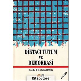 Diktacı Tutum ve Demokrasi - Selahattin Ertürk