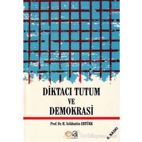 Diktacı Tutum ve Demokrasi - Selahattin Ertürk