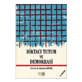 Diktacı Tutum ve Demokrasi - Selahattin Ertürk