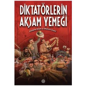 Diktatörlerin Akşam Yemeği - Victoria Clark Melissa Scott
