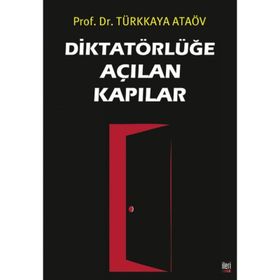 Diktatörlüğe Açılan Kapılar - Prof. Dr. Türkkaya Ataöv