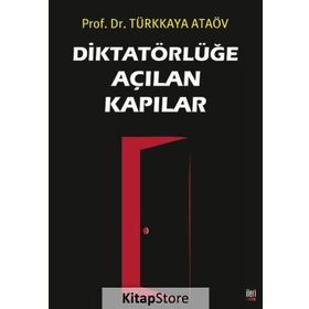 Diktatörlüğe Açılan Kapılar - Prof. Dr. Türkkaya Ataöv