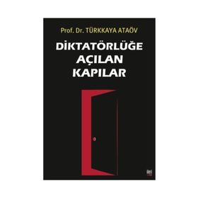 Diktatörlüğe Açılan Kapılar - Prof. Dr. Türkkaya Ataöv