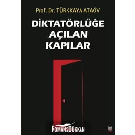 Diktatörlüğe Açılan Kapılar - Prof. Dr. Türkkaya Ataöv