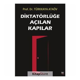 Diktatörlüğe Açılan Kapılar - Prof. Dr. Türkkaya Ataöv