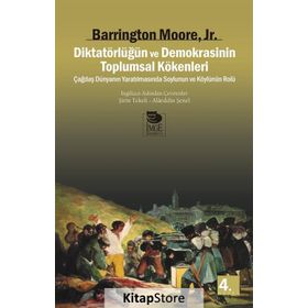Diktatörlüğün ve Demokrasinin Toplumsal Kökenleri - Barrington Moore Jr