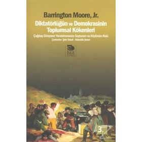DİKTATÖRLÜĞÜN VE DEMOKRASININ TOPLUMSAL KÖKENLERİ - BARRINGTON MOORE