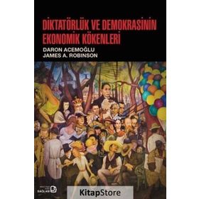 Diktatörlük ve Demokrasinin Ekonomik Kökenleri - james a robinson Daron Acemoğlu