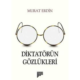 Diktatörün Gözlükleri - Murat Erdin
