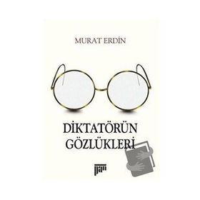 Diktatörün Gözlükleri - Murat Erdin