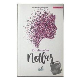 Dil Altından Notlar - Muazzez Uslu Avcı