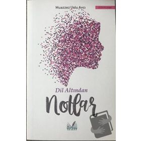 Dil Altından Notlar - Muazzez Uslu Avcı