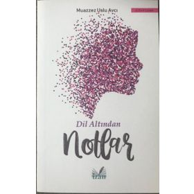 Dil Altından Notlar - Muazzez Uslu Avcı