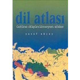 DIL ATLASI ÜSTÜNE DÜŞÜNÜLMEYEN SÖZLER - YUSUF AKÇAY