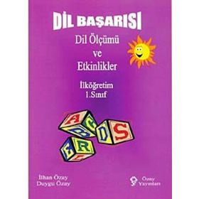 Dil Başarısı - Dil Ölçümü ve Etkinlikler İlköğretim 1. Sınıf - İlhan Özay Duygu Özay