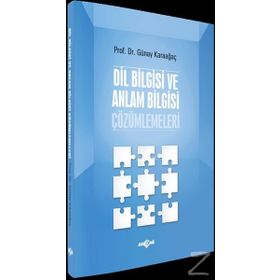 Dil Bilgisi ve Anlam Bilgisi Çözümlemeleri - Günay Karaağaç