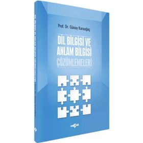 Dil Bilgisi ve Anlam Bilgisi Çözümlemeleri - Günay Karaağaç