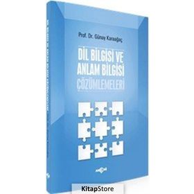 Dil Bilgisi ve Anlam Bilgisi Çözümlemeleri - Günay Karaağaç