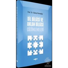 Dil Bilgisi ve Anlam Bilgisi Çözümlemeleri - Günay Karaağaç