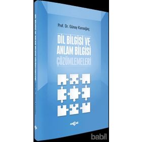 Dil Bilgisi ve Anlam Bilgisi Çözümlemeleri - Günay Karaağaç